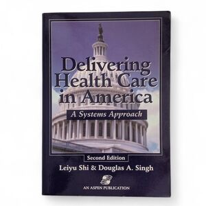 Delivering Health Care in America: A Systems Approach 2nd Edition